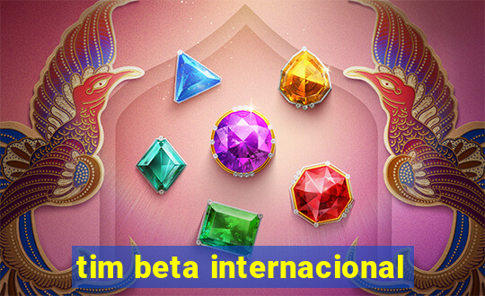 tim beta internacional